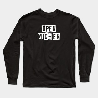 Open Mic-er Long Sleeve T-Shirt